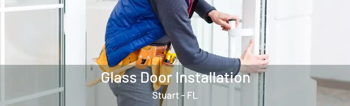  Glass Door Installation Stuart - FL