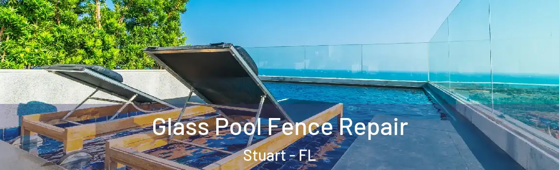  Glass Pool Fence Repair Stuart - FL