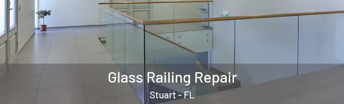  Glass Railing Repair Stuart - FL