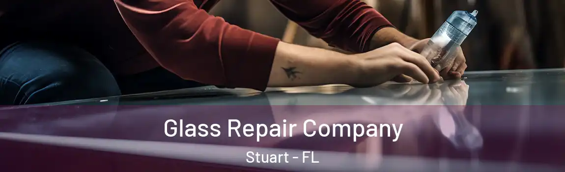  Glass Repair Company Stuart - FL