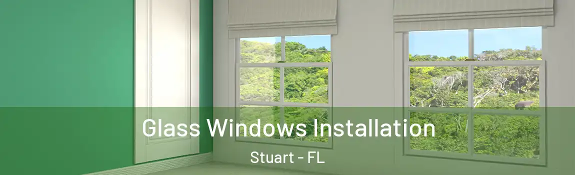  Glass Windows Installation Stuart - FL