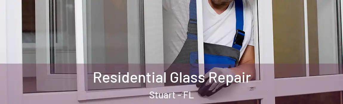  Residential Glass Repair Stuart - FL