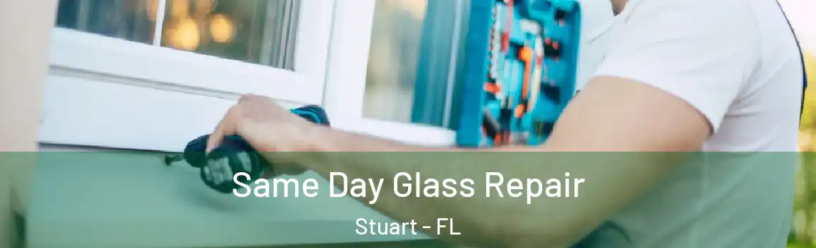  Same Day Glass Repair Stuart - FL