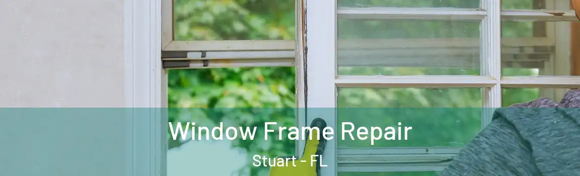  Window Frame Repair Stuart - FL